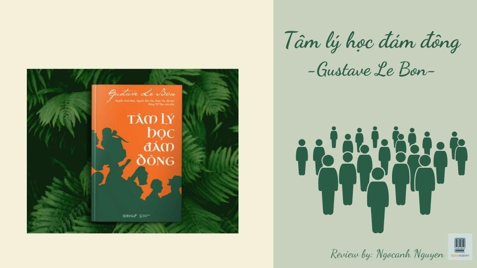 [Tóm Tắt & Review Sách] "Tâm Lý Học Đám Đông": Bức Tranh Hành Vi Toàn Cảnh